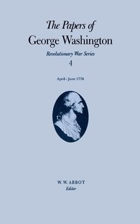 bokomslag Papers of George Washington V.4; Revolutionary War Series;Apr.-June 1776