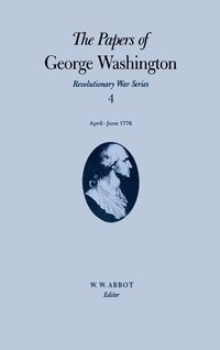 bokomslag The Papers of George Washington v.4; Revolutionary War Series;Apr.-June 1776
