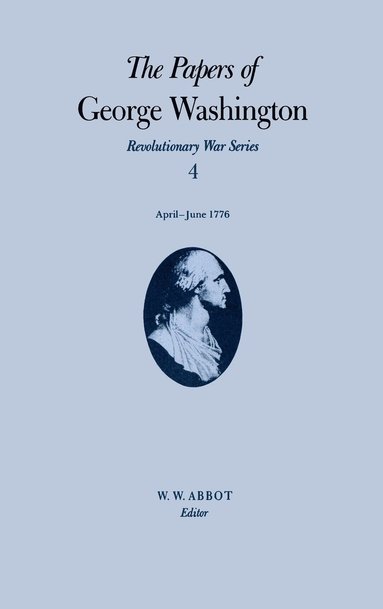 bokomslag Papers of George Washington V.4; Revolutionary War Series;Apr.-June 1776