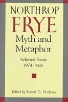 Northrop Frye, Robert D. Denham - Myth and Metaphor, Inbunden