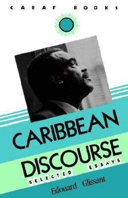 Edouard Glissant - Caribbean Discourse: Selected Essays, Häftad
