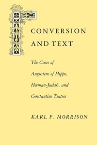 bokomslag Conversion And Text: The Cases Of Hippo Herman-Judah And Constantine Tsatsos-