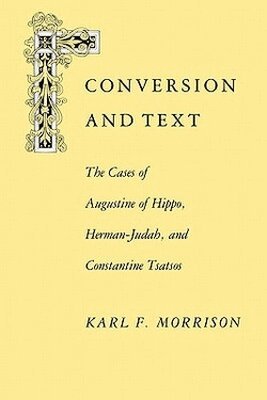 Karl F. Morrison - Conversion and Text, Häftad