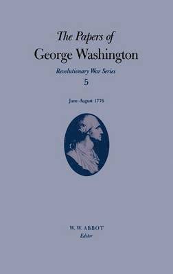 George Washington, W.W. Abbot, Dorothy Twohig - Papers of George Washington Volume 5, Inbunden
