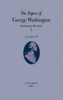 bokomslag The Papers of George Washington v.5; Revolutionary War Series;June-August 1776