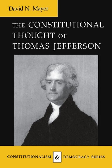 David N. Mayer - Constitutional Thought of Thomas Jefferson, Häftad