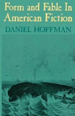 Daniel Hoffman - Form and Fable in American Fiction, Häftad