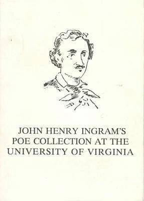 John Henry Ingram's Poe Collection at the University of Virginia 1