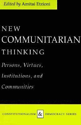 Amitai Etzioni - New Communitarian Thinking, Häftad