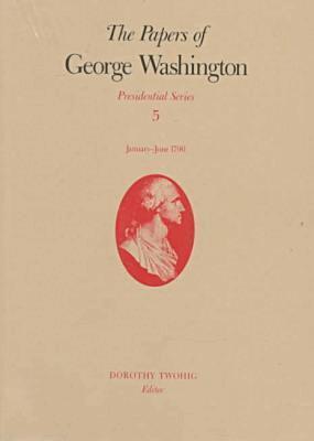 George Washington, Dorothy Twohig, W.W. Abbot, Dorothy Twohig - Papers of George Washington V.5; Presidential Series;January-June 1790, Inbunden