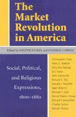 Melvyn Stokes, Stephen Conway - Market Revolution in America, Häftad