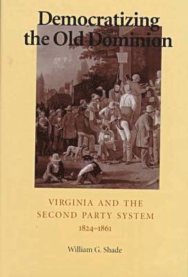 William G. Shade - Democratizing the Old Dominion, Inbunden