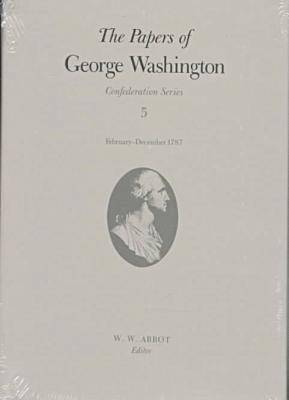 George Washington, Dorothy Twohig - Papers of George Washington  Confederation Series, V.5;Confederation Series, V.5, Inbunden
