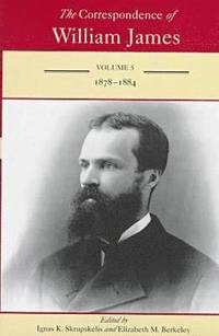 bokomslag The Correspondence of William James v. 5; 1878-84