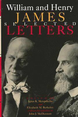 William James, Henry James, Elizabeth M. Berkeley, Ignas K. Skrupskelis - William and Henry James, Inbunden