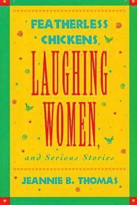 Featherless Chickens, Laughing Women and Serious Stories 1