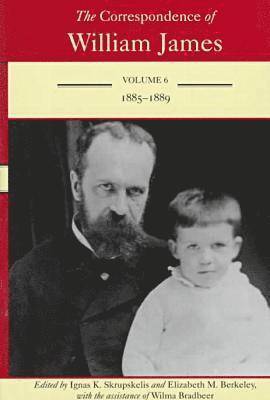 William James, John J. McDermott, Ignas K. Skrupskelis, Elizabeth M. Berkeley - Correspondence of William James Vol 6; 1885-1889, Inbunden