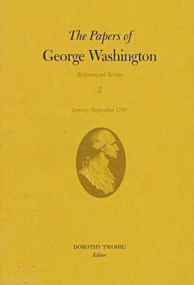 Papers of George Washington v.2; Retirement Series;January-September 1798