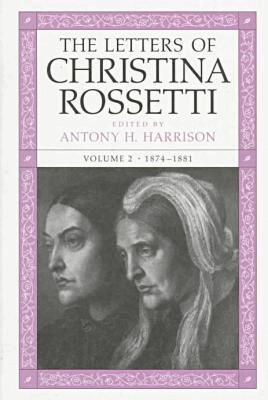 Christina Rossetti, Antony H. Harrison - Letters of Christina Rossetti V. 2; 1874-1881, Inbunden