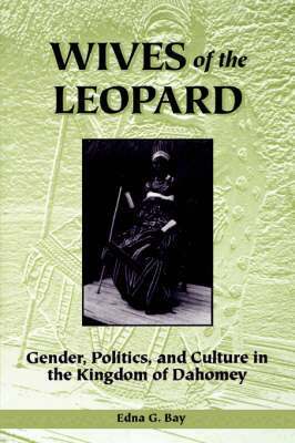 Edna G. Bay - Wives of the Leopard, Häftad