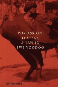 bokomslag Possession, Ecstasy and Law in Ewe Voodoo