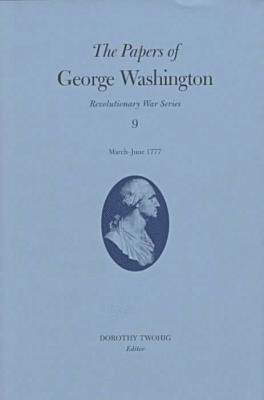bokomslag Papers of George Washington v.9; March-June, 1777;March-June, 1777