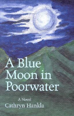 Cathryn Hankla - Blue Moon in Poorwater, Häftad