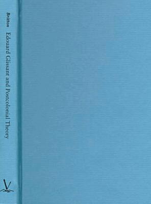 Celia Britton - Edouard Glissant and Postcolonial Theory, Inbunden