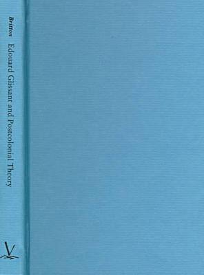 Celia Britton - Edouard Glissant and Postcolonial Theory, Inbunden