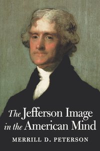 bokomslag The Jefferson Image in the American Mind