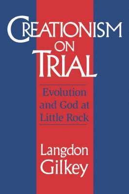 Langdon Gilkey - Creationism on Trial, Häftad