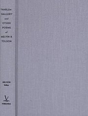 Harlem Gallery and Other Poems of Melvin B Tolson