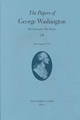 The Papers of George Washington v.10; Revolutionary War Series;June -August 1777 1