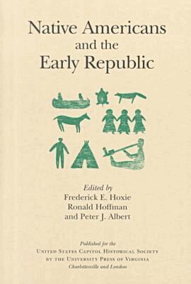 Frederick E. Hoxie, Peter J. Albert - Native Americans and the Early Republic, Häftad