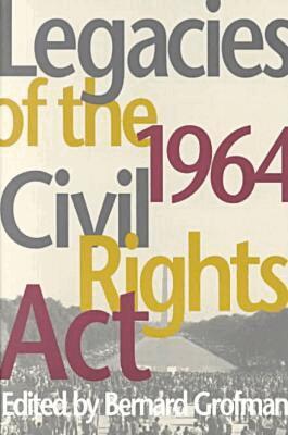 Bernard Grofman - Legacies of the 1964 Civil Rights Act, Häftad