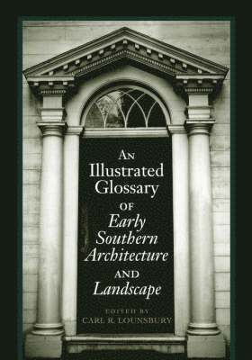 bokomslag An Illustrated Glossary of Early Southern Architecture and Landscape