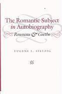 The Romantic Subject in Autobiography 1