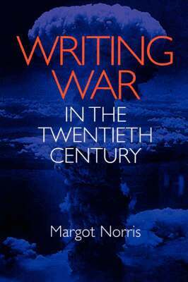Margot Norris - Writing War in the Twentieth Century, Häftad