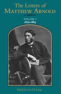 bokomslag The Letters of Matthew Arnold v.5; 1879-1884