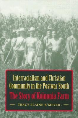 Tracy Elaine K'Meyer - Interracialism and Christian Community in the Postwar South, Häftad