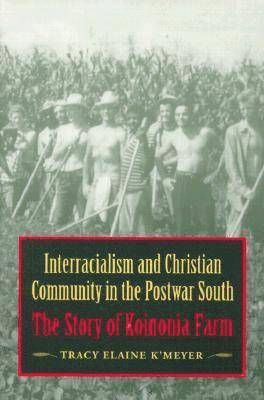 Interracialism and Christian Community in the Postwar South 1