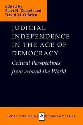 Peter H. Russell, David M. O'Brien - Judicial Independence in the Age of Democracy, Häftad