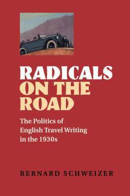 Bernard Schweizer - Radicals on the Road, Häftad
