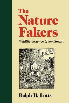 Ralph H. Lutts - Nature Fakers, Häftad