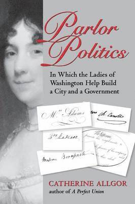 Catherine Allgor, Catherine Allgor - Parlor Politics, Häftad