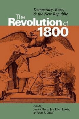 James Horn, Jan Lewis, Peter S. Onuf - Revolution of 1800, Häftad