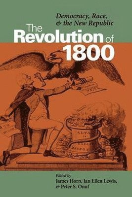 James Horn, Jan Lewis, Peter S. Onuf, James J. Horn, Jan Ellen Taylor, James P. P. Horn, Jan Ellen Lewis - Revolution of 1800, Häftad