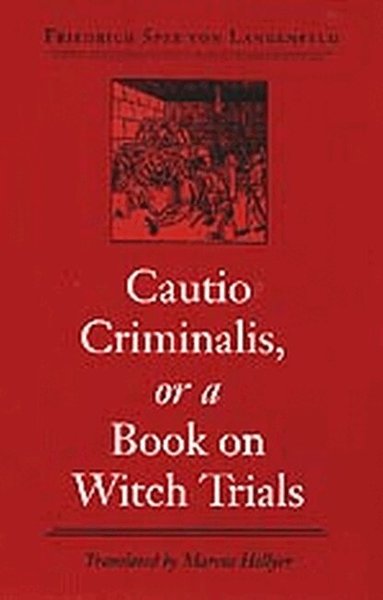 Freidrich Spee von Langenfeld - Cautio Criminalis, or a Book on Witch Trials, Inbunden