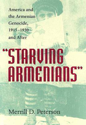 Merrill D. Peterson - Starving Armenians, Inbunden