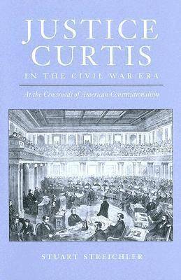 Justice Curtis in the Civil War Era 1